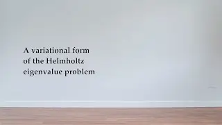 A variational form of the Helmholtz eigenvalue problem