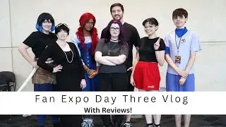 Fan Expo Day Three Vlog&Reviews