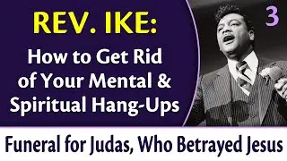 How to Get Rid of Your Mental and Spiritual Hang-Ups - Rev. Ike's Funeral for Judas, Part 3