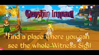 Find a place where you can see the whole Witness Sigil | Genshin Impact Main Quest