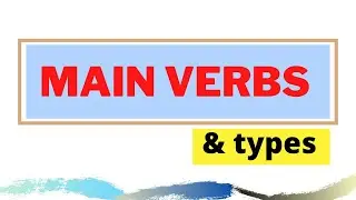 What is main verbs and its types