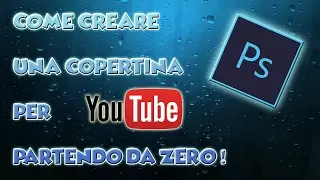 [TUTORIAL] Come creare una copertina per YouTube DA ZERO !!!