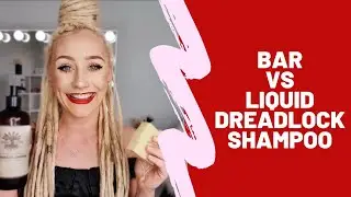Dreadlock Shampoo - Bar Vs Liquid
