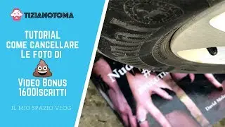 TUTORIAL COME CANCELLARE LE FOTO DI 💩  - VIDEO BONUS 1600 ISCRITTI