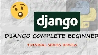 Complete Django Beginner Tutorial| Tutorial Series Review