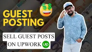 Sell Guest Posts on Upwork | Guest Post Course | Ahmad Sweetu