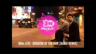 MAX ELTO - SHADOW OF THE SUN (MAKO REMIX) | AUDIO