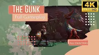 The Gunk Full Gameplay Walkthrough - PC All Chapters (4K 60FPS)