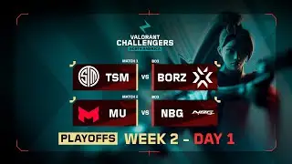 TSM vs BORZ   | MU vs NBG | VALORANT Challengers NA | Week 2 Day 1 | Playoffs Stage 3