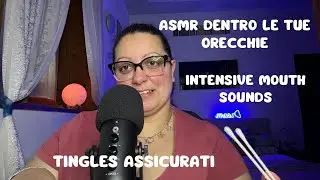 ASMR DENTRO LE TUE ORECCHIE 👂🏻INTENSIVE MOUTH SOUNDS 🫠