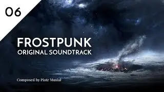 06. The Last Flame - Frostpunk Original Soundtrack