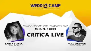WEDDCAMP COMMUNITY SEARĂ DE CRITICĂ LIVE CU LARISA STANCA & VLAD SOLOMON