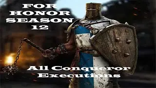All Conqueror Executions | For Honor | Season 12