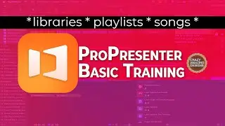 Understanding Libraries, Playlists, Songs for Beginners | ProPresenter 101