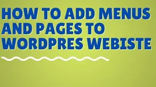 How to add menus and pages to wordPress website