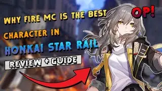 Why the FIRE MC is the best character in Honkai: Star Rail | Review + Guide
