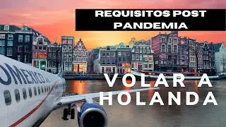 Requisitos para entrar a Holanda (y unión europea)