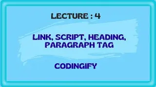Link, Script, Heading, Paragraph Tag | Lecture-4