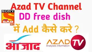 How to Add Azaad Tv channel in DD free dish || free dish me naye channel add kaise kare