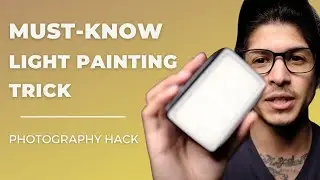 How to Master LIGHT PAINTING PHOTOGRAPHY - Creative Photo Hacks