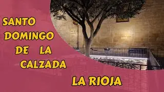 Santo Domingo de la Calzada The jewel of La Rioja that you cannot miss!