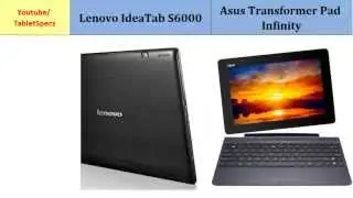 Lenovo IdeaTab S6000 and Asus Transformer Pad Infinity, full specifications