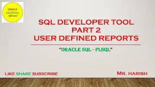 Oracle SQL Developer Tool Part2 - User Defined Reports