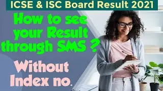 How to Check ICSE & ISC 2021 Board Result Through SMS ? Without Index No. See 