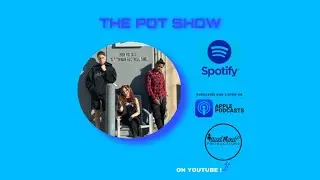 The Pot Show Ep 29