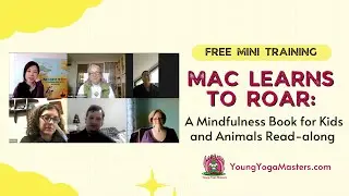 Mac Learns to Roar: Kids Yoga Teacher Mindfulness Read-along