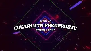 Kronkel Dom - CHCIAŁBYM PRZEPROSIĆ (Kurier Remix)