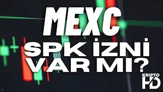 MEXC SPK İzni Var mı?