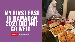 My First Fast of Ramadan 2021 Did Not Go Well...