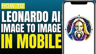 Leonardo AI Image To Image In Mobile (Leonardo AI Tutorial)