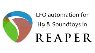 Using Reaper LFO To Automate Eventide H9 and Soundtoys