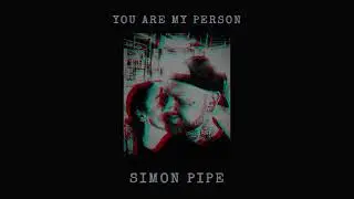 Simon Pipe - You Are My Person