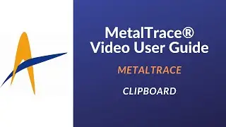MetalTrace® Video User Guide - Clipboard