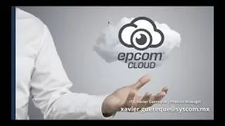 Webinar - Grabe sus Cámaras IP, DVR y NVR en la Nube de Epcom Cloud