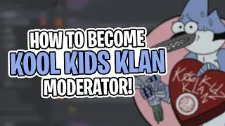 HOW TO BECOME A KOOL KIDS KLAN MOD