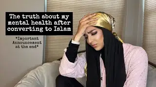 My Mental Health After Converting to Islam (New Convert/Revert)
