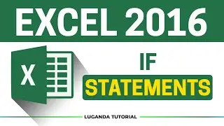 IF Statements in EXCEL 2016 || Luganda Tutorial