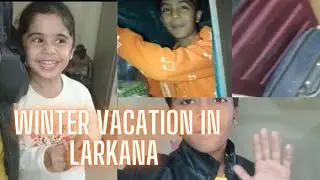 Winter Vacation in Larkana | Arif wala nani ka ghar gay