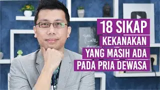 18 Sikap Pria Dewasa Yang Masih Kayak Anak Kecil