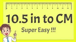 10.5 Inches to CM - Super Easy !