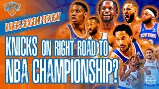 Are New York Knicks on Right Road to NBA Championship? | 2021-22 Knicks Season Preview