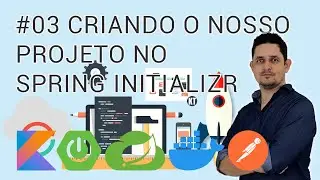 03 Criando o Nosso Projeto no Spring Initializr