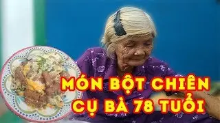 Thăm Cụ bà 78 tuổi bán bột chiên hơn 40 năm ở đường tuệ tĩnh 😋Ăn thử món Bột chiên||Lovely Saigon