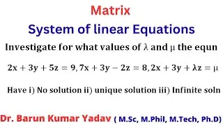 INVESTIGATE THE VLUES OF |TEST FOR CONSISTENCY AND SOLVE THE SYSTEM OF LINEAR EQUATIONS  | PART 4