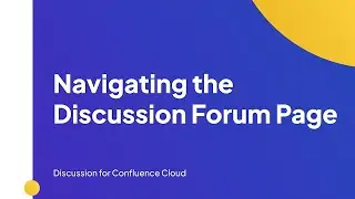 Navigating your Confluence Community Forum Page | Discussion for Confluence Cloud