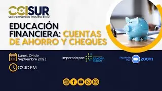 Charla "Educación Financiera: Cuenta de ahorro y cheques" - impartida el 04/09/2023 - CCISur